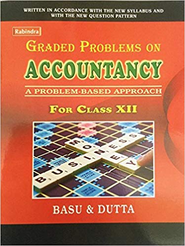 Graded Problems on ACCOUNTANC class 12 by basu and dutta)